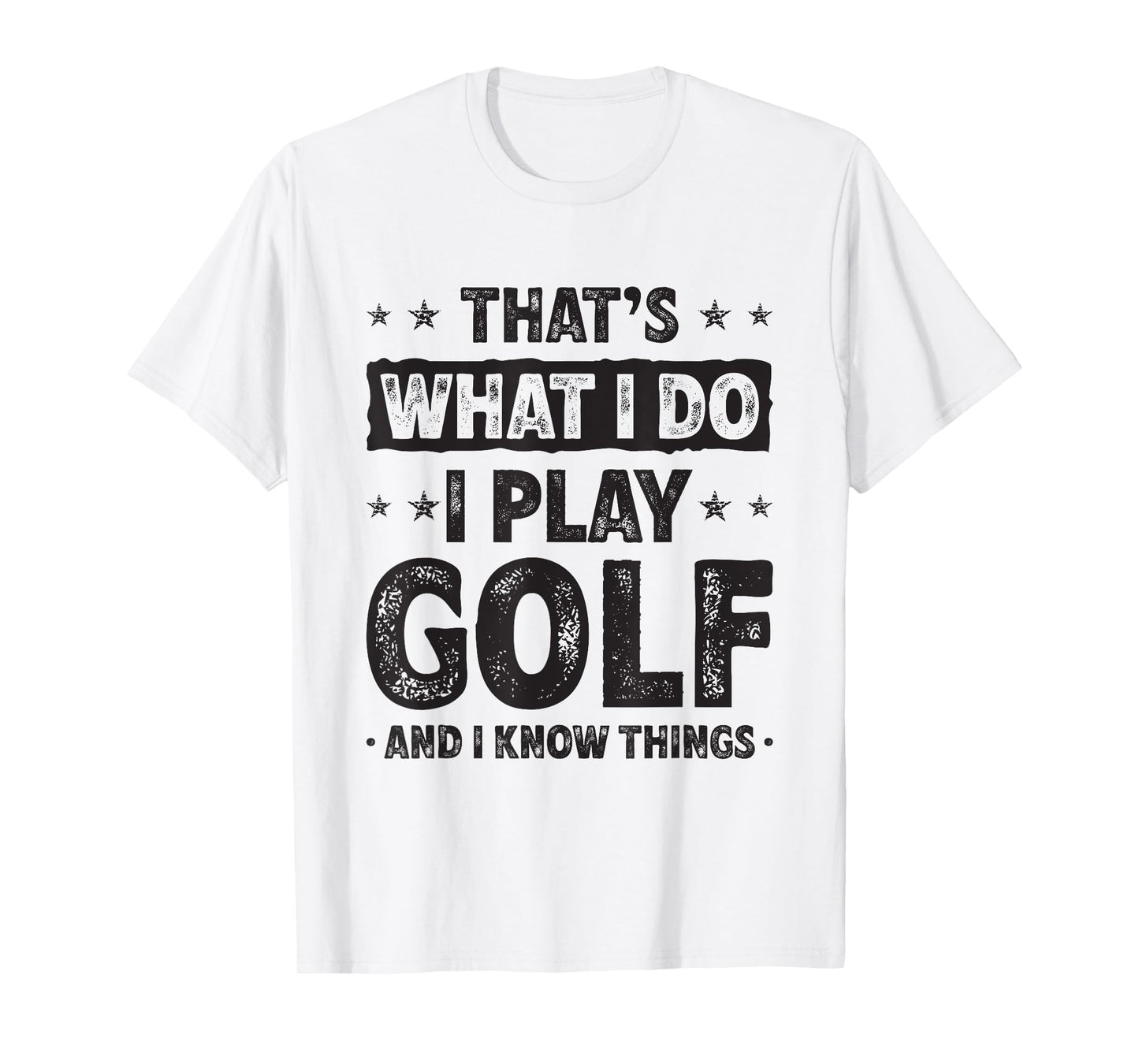That's What I Do I Play Golf Funny Golfer T-Shirt