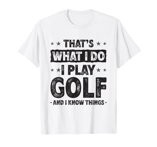 That's What I Do I Play Golf Funny Golfer T-Shirt