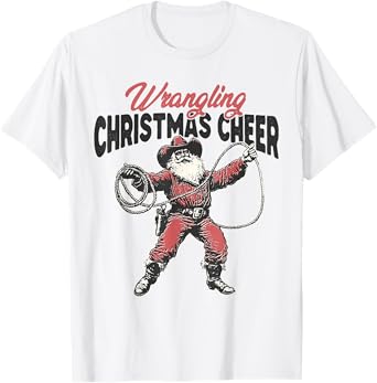 Wrangling Christmas Cheer Cowboy Santa Claus Western Xmas T-Shirt