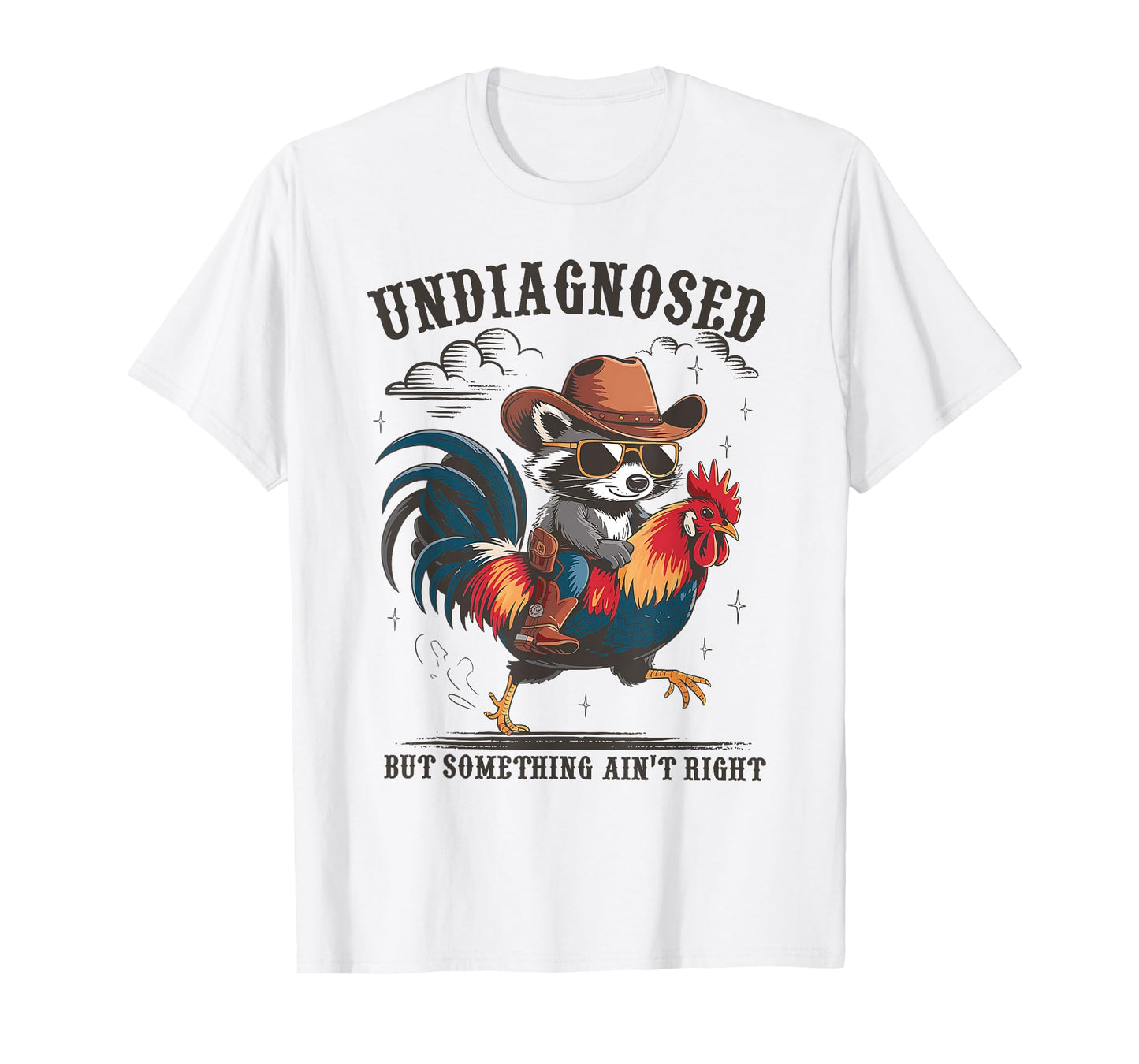 Undiagnosed But Something Ain't Right Raccoon Riding Chicken T-Shirt