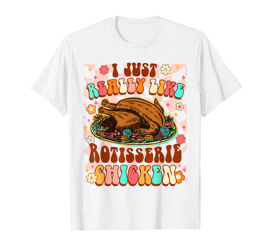 Chicken Lover Funny I Just Really Like Rotisserie Chicken T-Shirt
