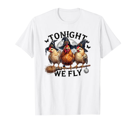 Tonight We Fly, Chicken Witch, Funny Halloween Chicken T-Shirt