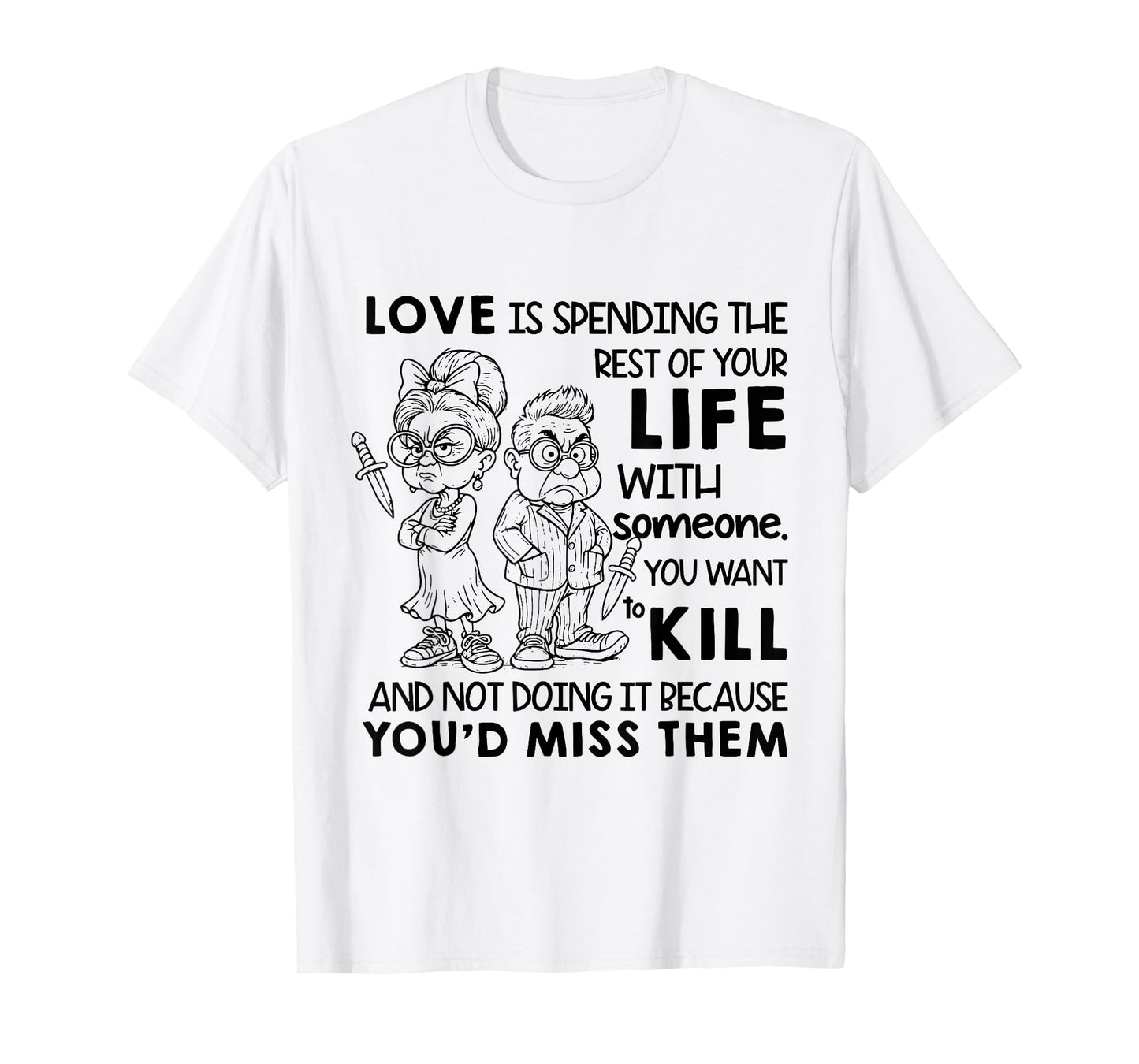 I Love is Spending Rest of Your Life with Someone You Want T-Shirt