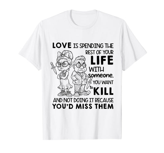 I Love is Spending Rest of Your Life with Someone You Want T-Shirt