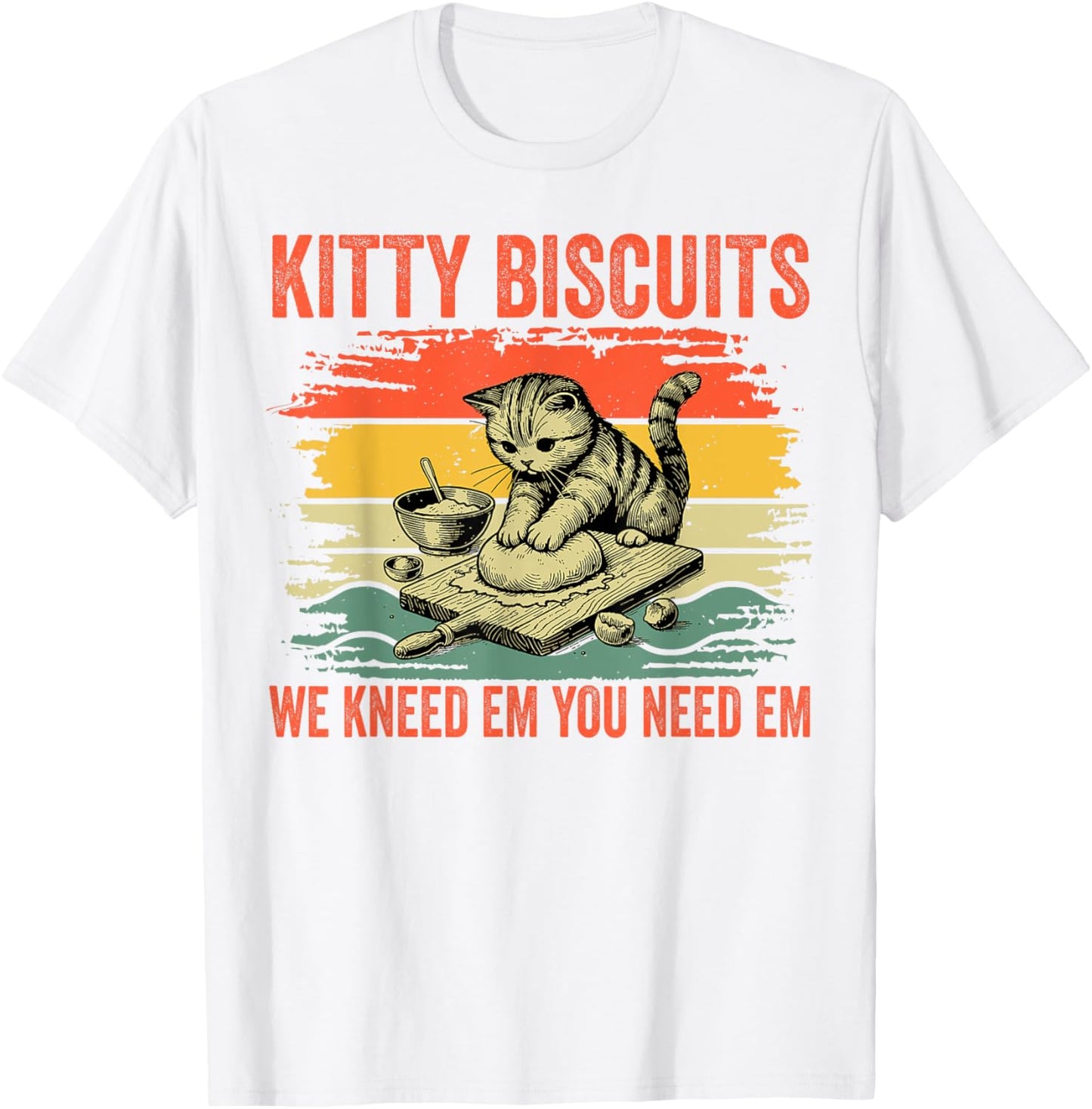 Kitty Biscuits We Knead Em You Need Em Cat Lover Baking T-Shirt