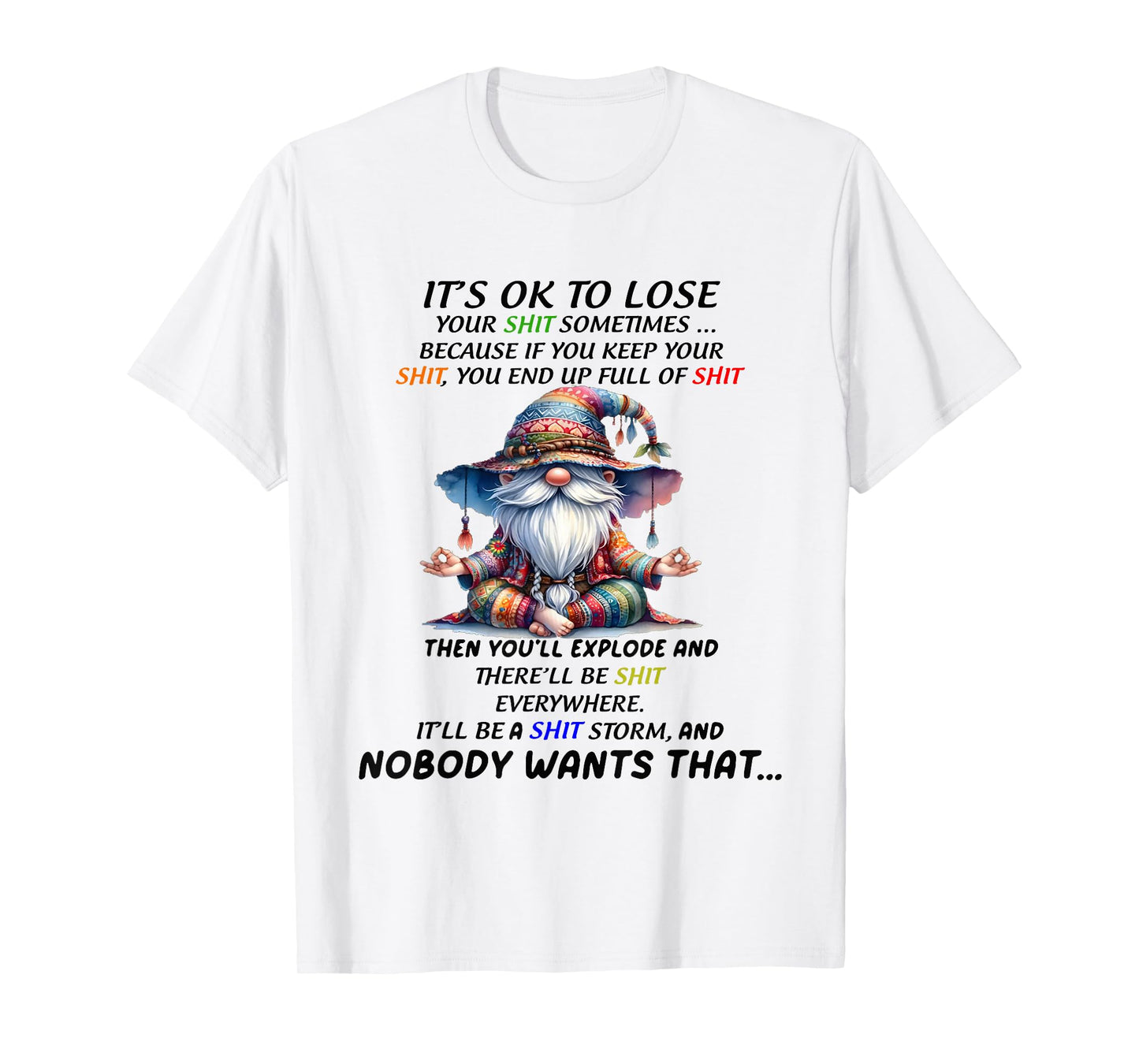Gnome It's ok to Lose Your Shit Sometimes Because if You kee T-Shirt