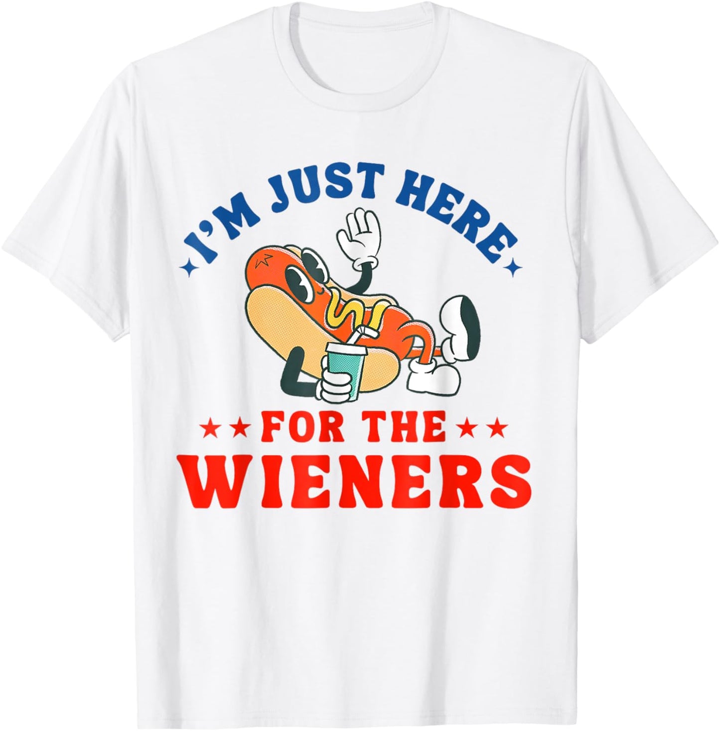 I'm Just Here For The Wieners Hot Dog Patriotic 4th Of July T-Shirt