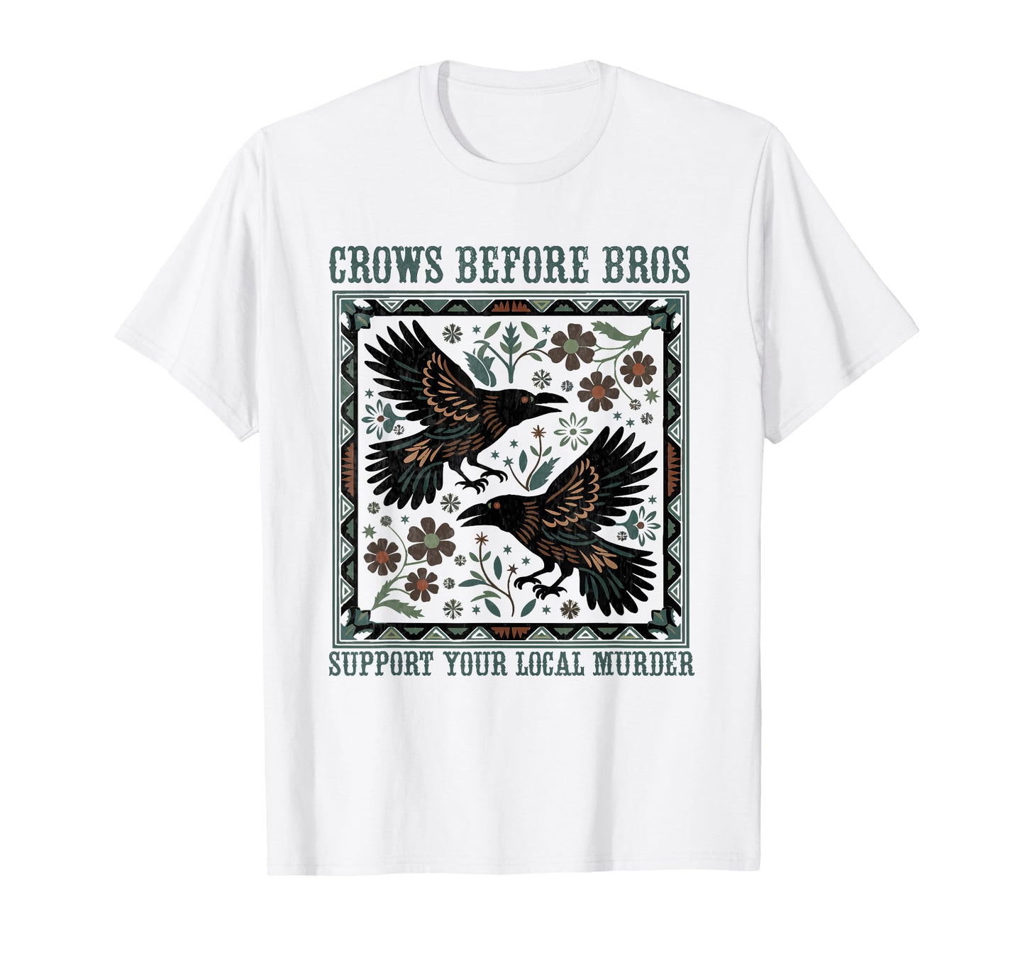 Crows Before Bros Support Your Local Murder Funny Halloween T-Shirt