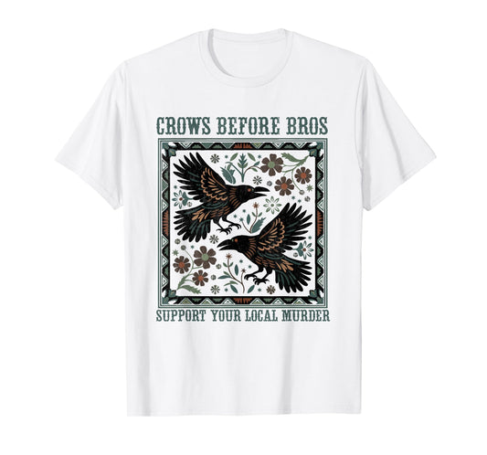Crows Before Bros Support Your Local Murder Funny Halloween T-Shirt