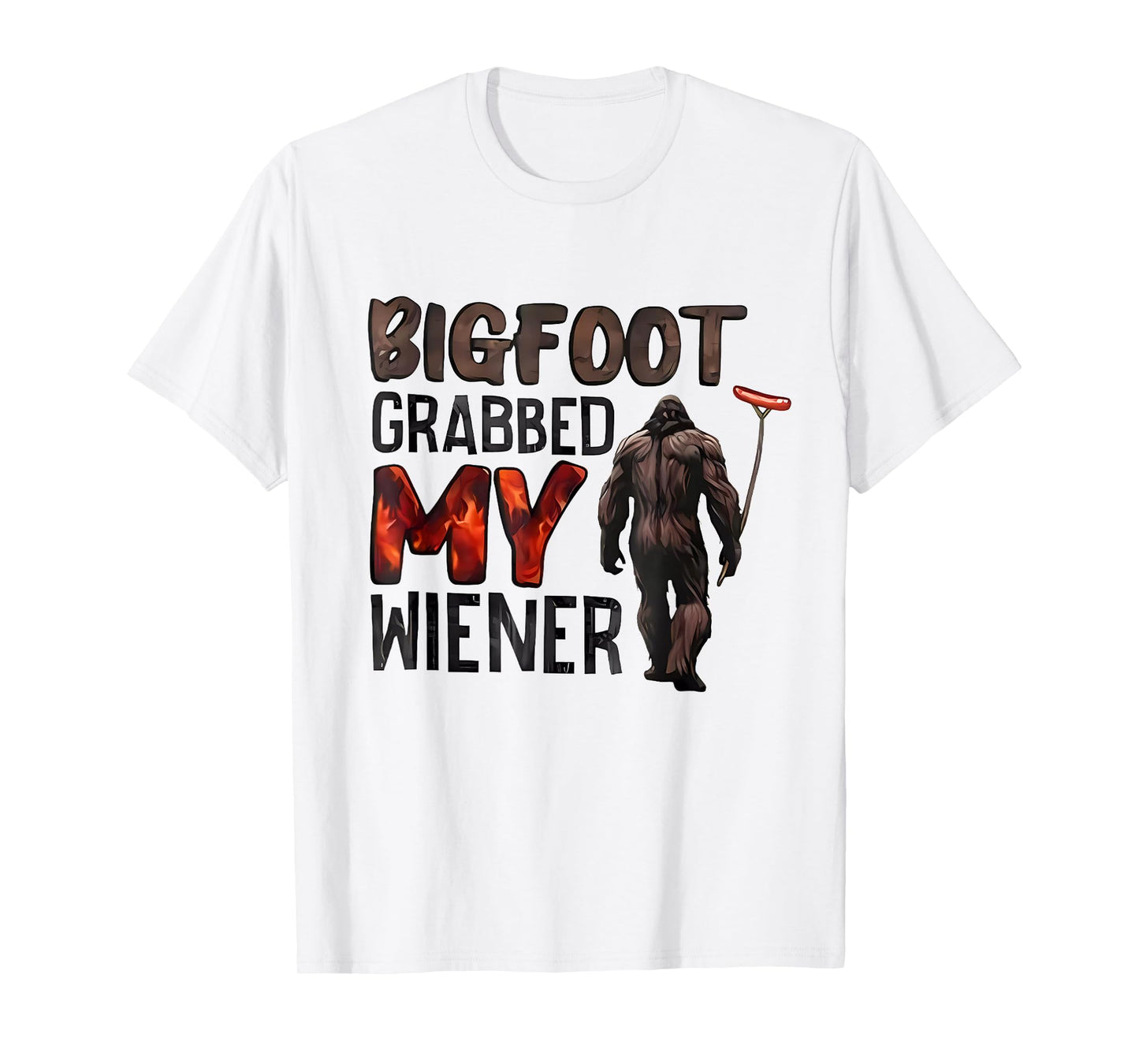 Bigfoot Grabbed My Wiener T-Shirt
