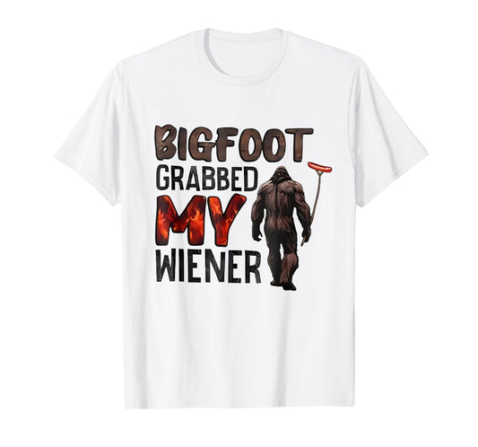 Bigfoot Grabbed My Wiener T-Shirt
