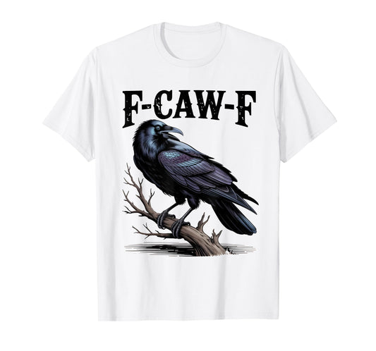 Black Crow, F-Caw-F Funny Black Bird T-Shirt