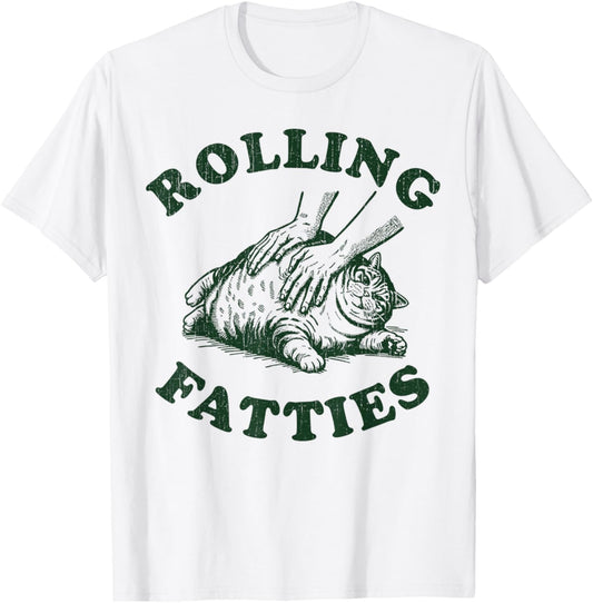 Rolling Fatties Cat Funny Cute Cat Lover Kitten Owner Kitty T-Shirt