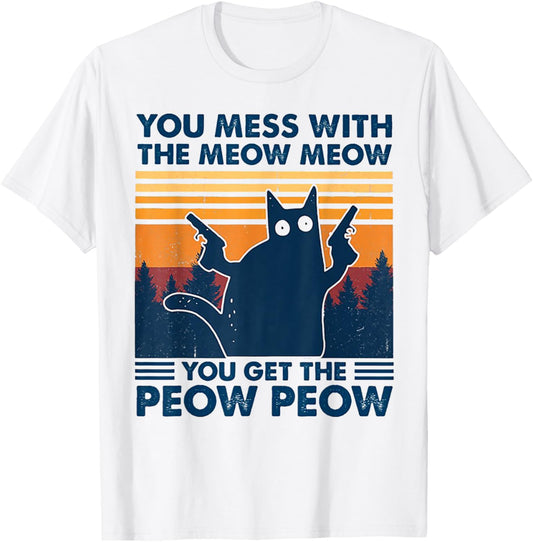 You Mess With The Meow Meow You Get The Peow Peow Retro T-Shirt