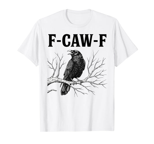 F-Caw-F Shirt Black Bird Crow Funny Crow Lover Men Women T-Shirt