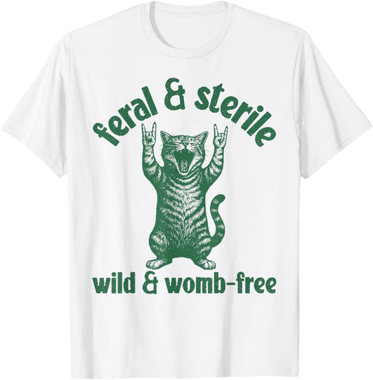 Feral And Sterile Funny Cat Hysterectomy Uterus Women's Joke T-Shirt