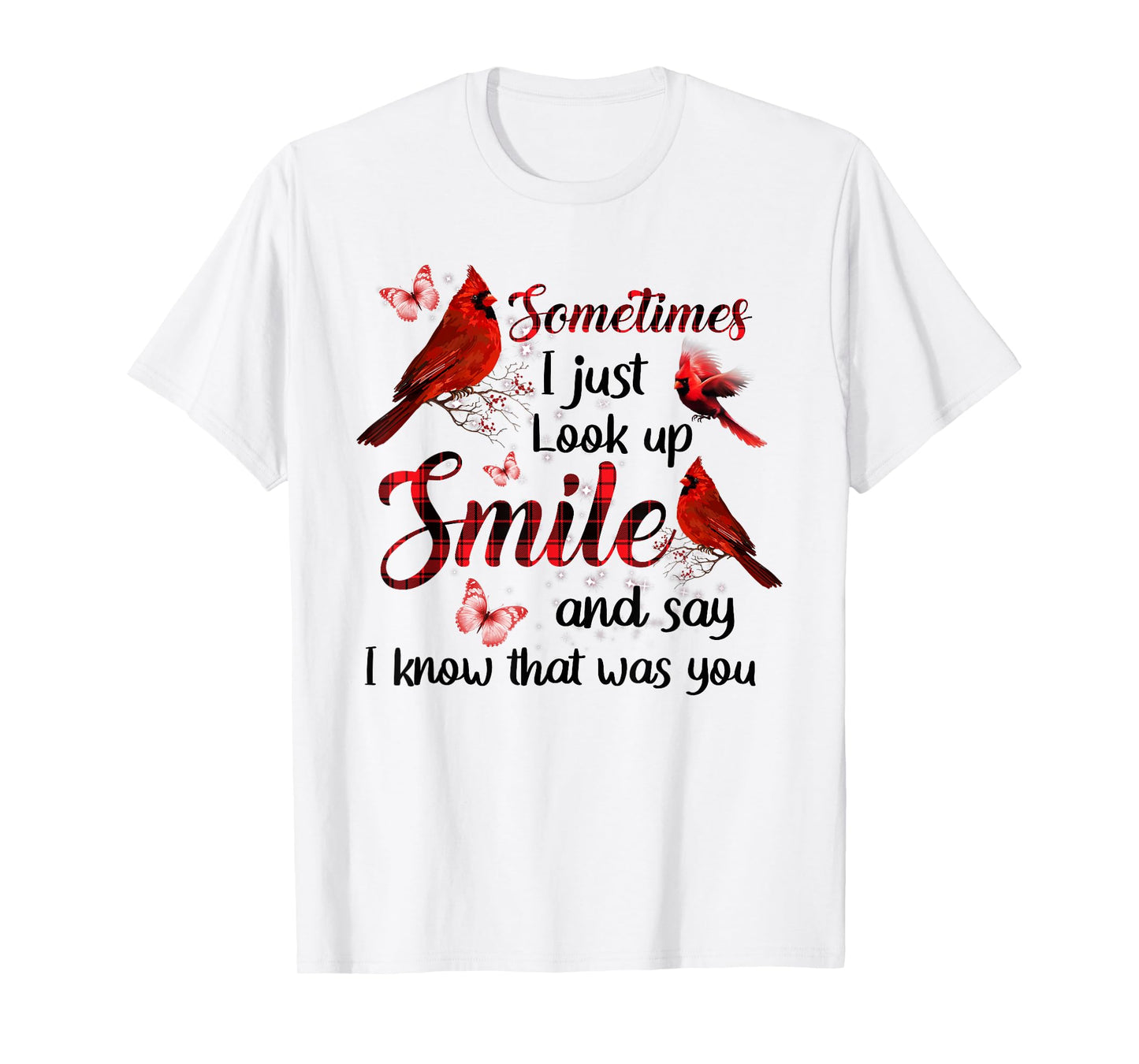 Sometimes I Just Look Up Smile And Say I Know That Was You T-Shirt