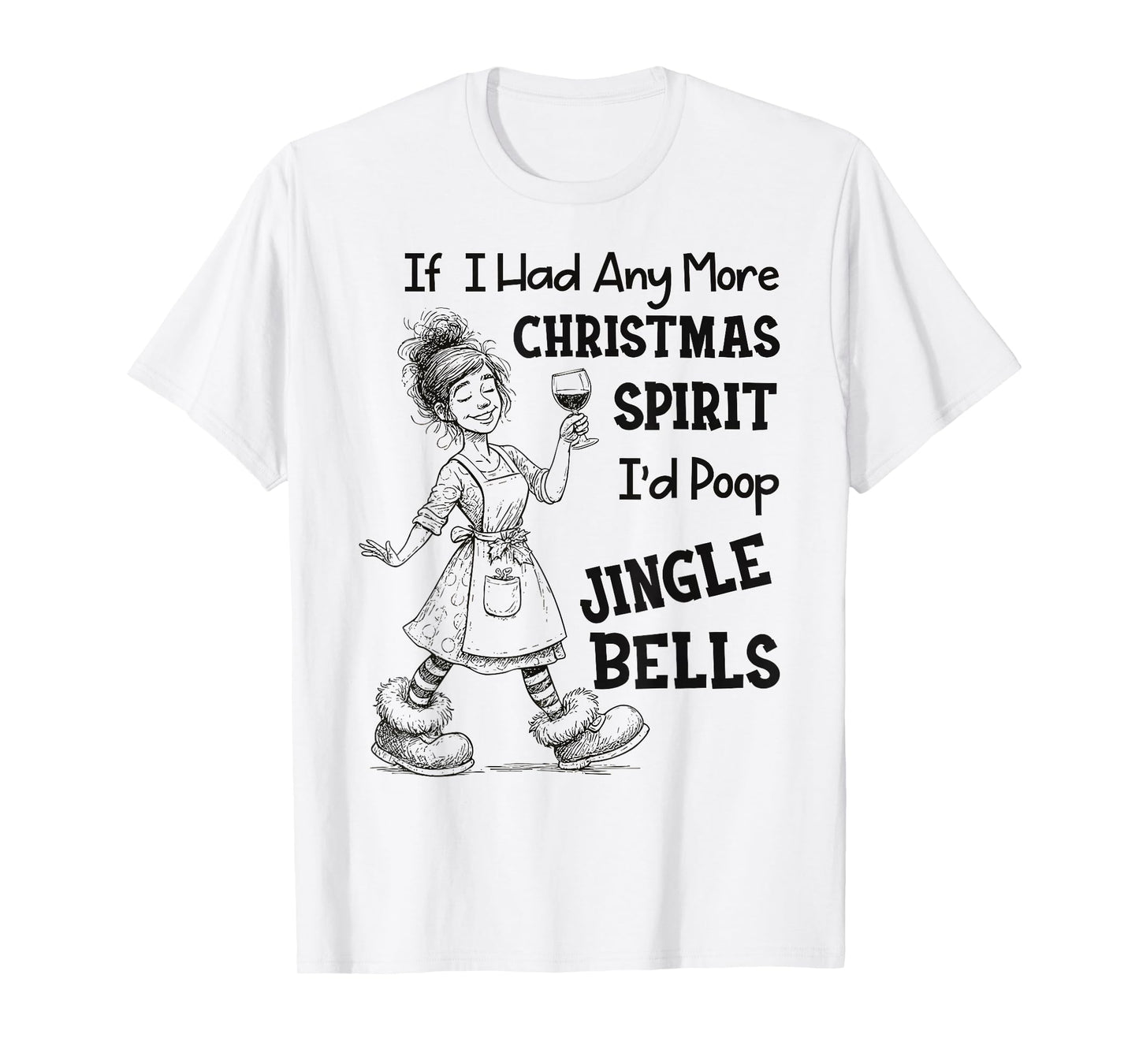 If I Had Any More Christmas Spirit I'd Poop Jingle Bells T-Shirt
