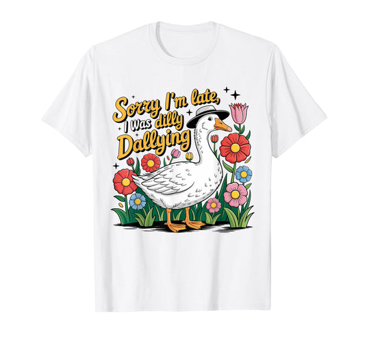 Boho Floral Sorry I'm Late I Was Dilly Dallying Funny Goose T-Shirt