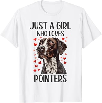 Just a Girl Who Loves Pointers Funny GSP Dog Owner T-Shirt