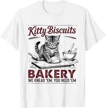 Biscuits Bakery We Knead 'Em You Need Em Cat Kneading Kitty Men Women T-Shirt