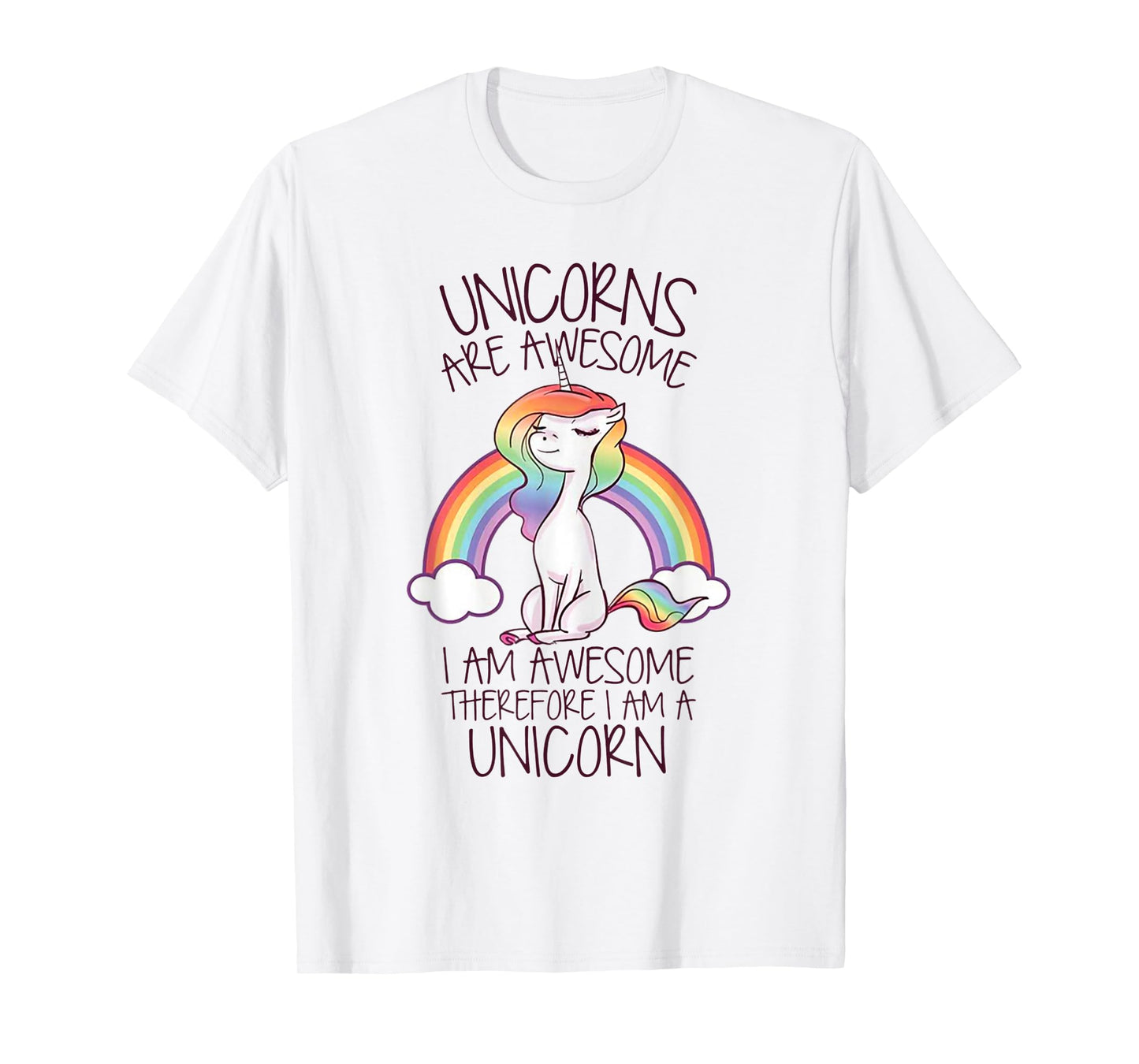 Unicorns Are Awesome I Am Awesome Therefore I Am A Unicorn T-Shirt