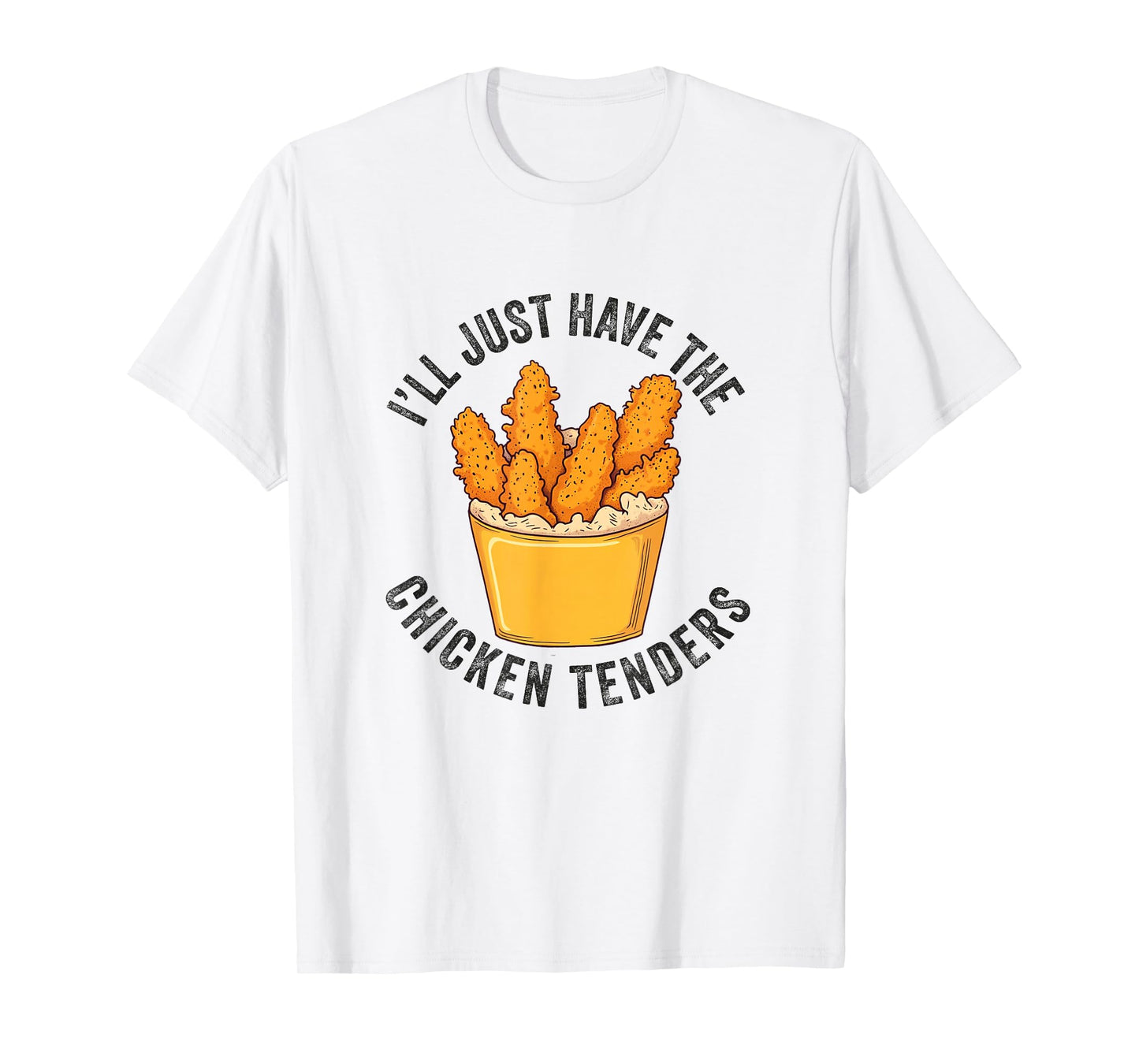 I'll Just Have The Chicken Tenders Funny Fried Chicken T-Shirt