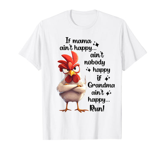 Chicken If Mama Ain't Happy Aint Nobody Happy If Grandma Run T-Shirt