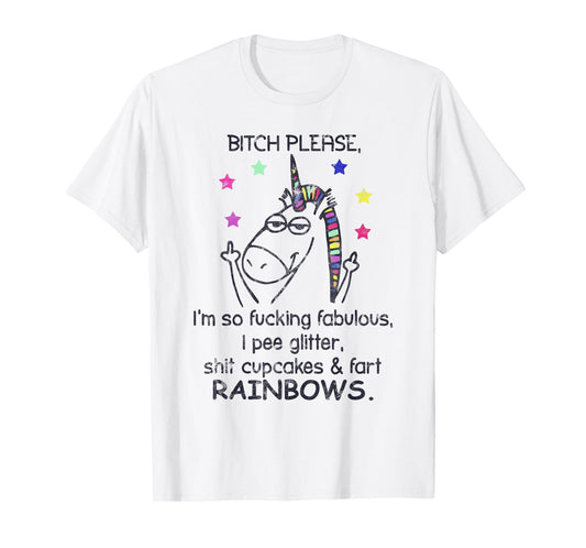 Bitch Please I'm So Fucking Fabulous Unicorn T-Shirt