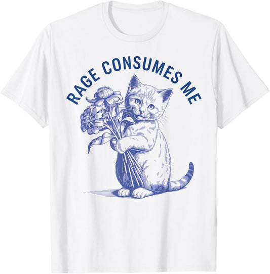 Cat Rage Consumes Me Cat Flowers Floral Flower Kitten Funny T-Shirt