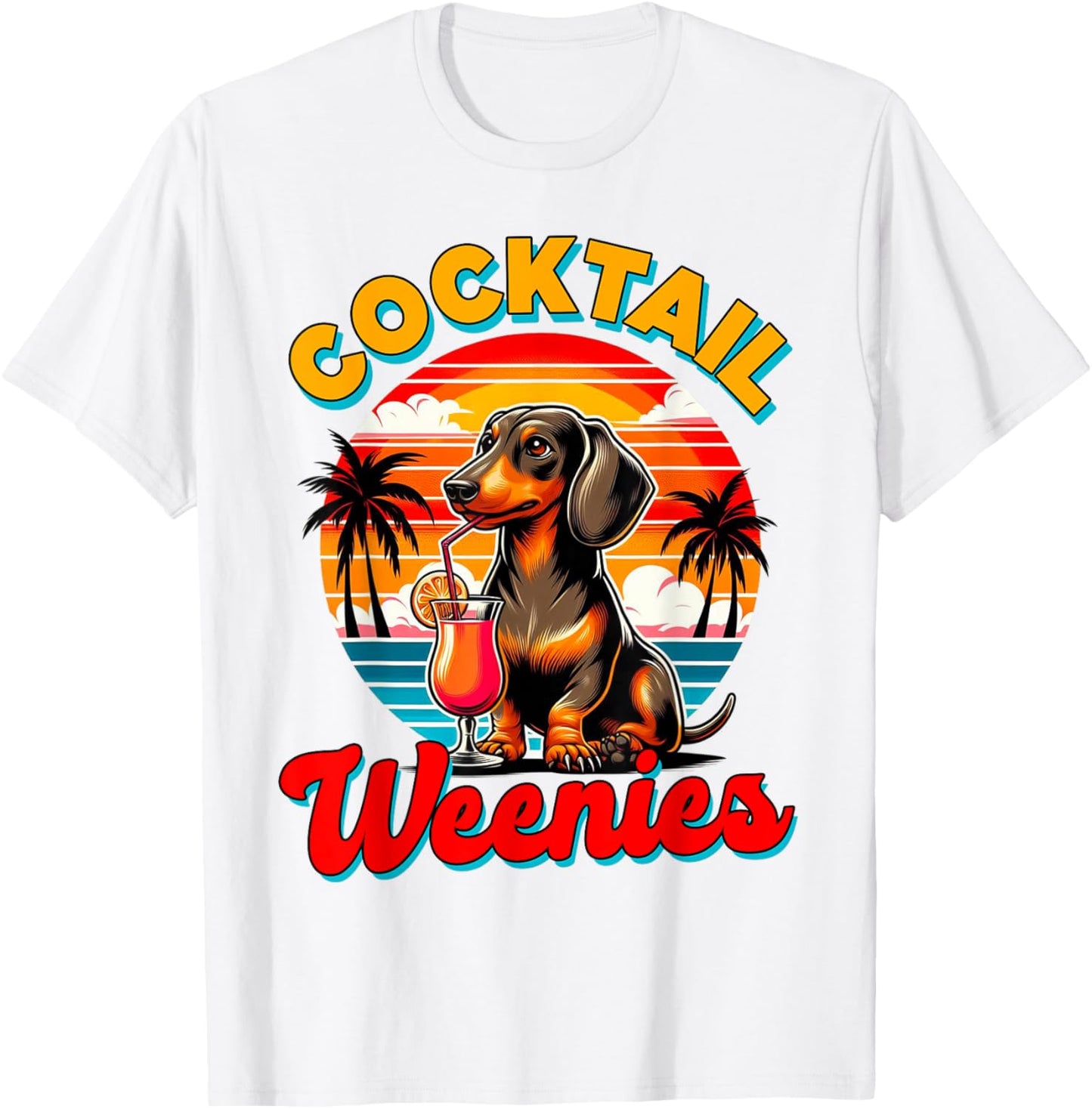 Dachshund Lover Dog Mom Wiener Drinking Cocktail Weenies T-Shirt