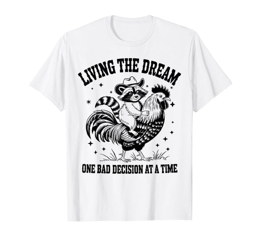 Funny Living The Dream One Bad Decision At a Time Raccoon T-Shirt