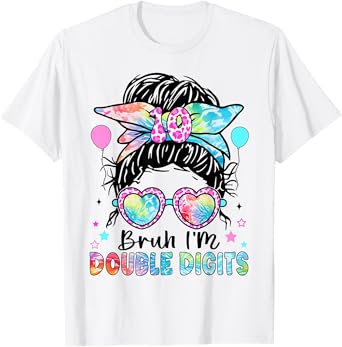 Bruh I'm Double Digits 10th Birthday 10 Year Old For Girl T-Shirt