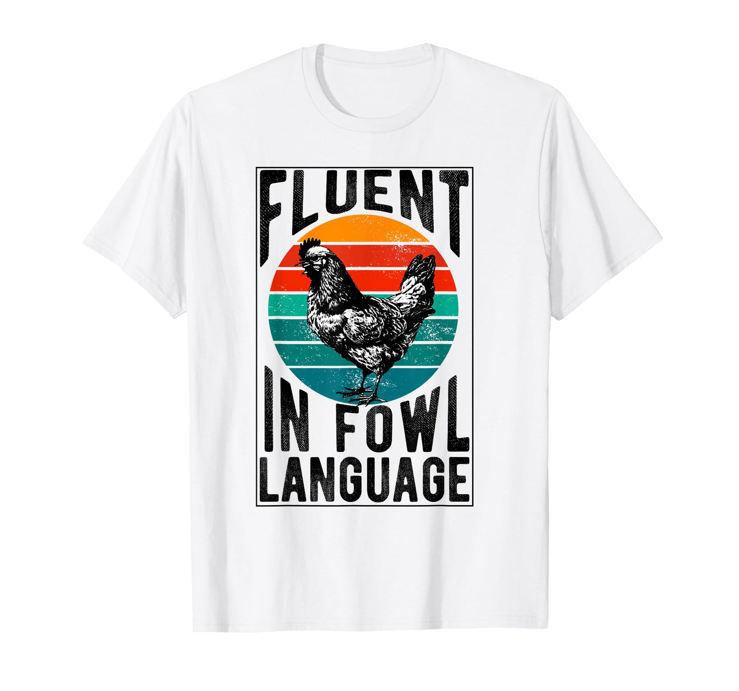 Fluent in Fowl Language Funny Chicken Lover Chicken Lady T-Shirt