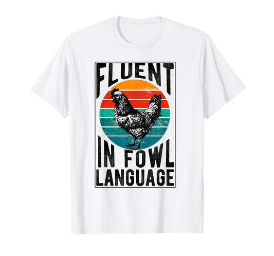 Fluent in Fowl Language Funny Chicken Lover Chicken Lady T-Shirt
