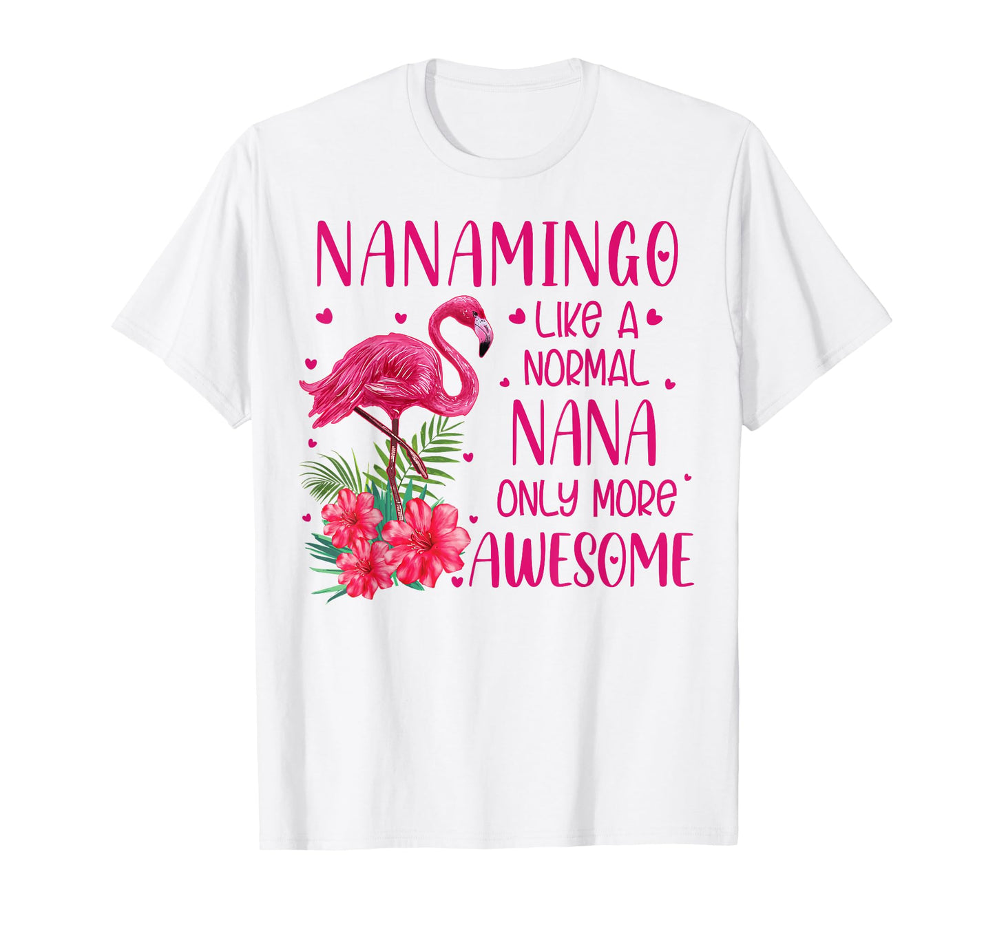 Nanamingo Like A Normal Nana Flamingo Lover Grandmother T-Shirt
