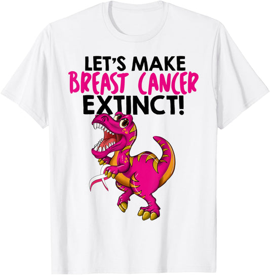 Dinosaur Let's Make Breast Cancer Extinct Breast Cancer T-Shirt
