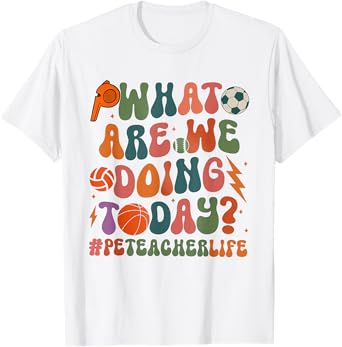 Retro PE Teacher What Are We Doing Today School Coach Women T-Shirt