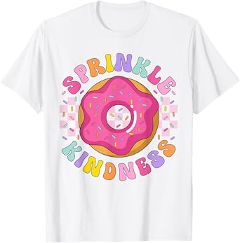 Funny Sprinkle Kindness Art Girls Women Donut Doughnut Lover T-Shirt