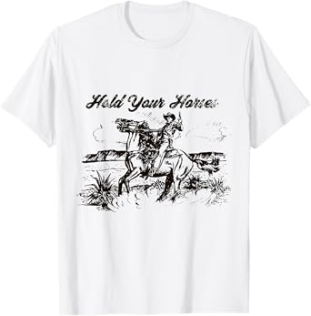 Hold Your Horses Rodeo Western Cowboy Retro Gift T-Shirt