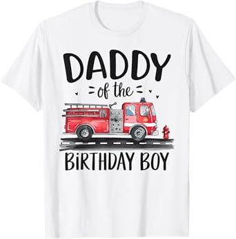 Daddy of the Birthday Boy Fire Truck Firefighter Dad Bday T-Shirt