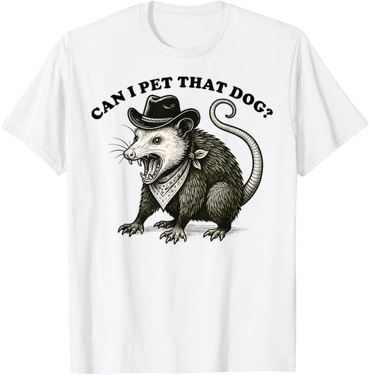 Can I Pet That Dog Meme Animal Lover Funny Opossum T-Shirt