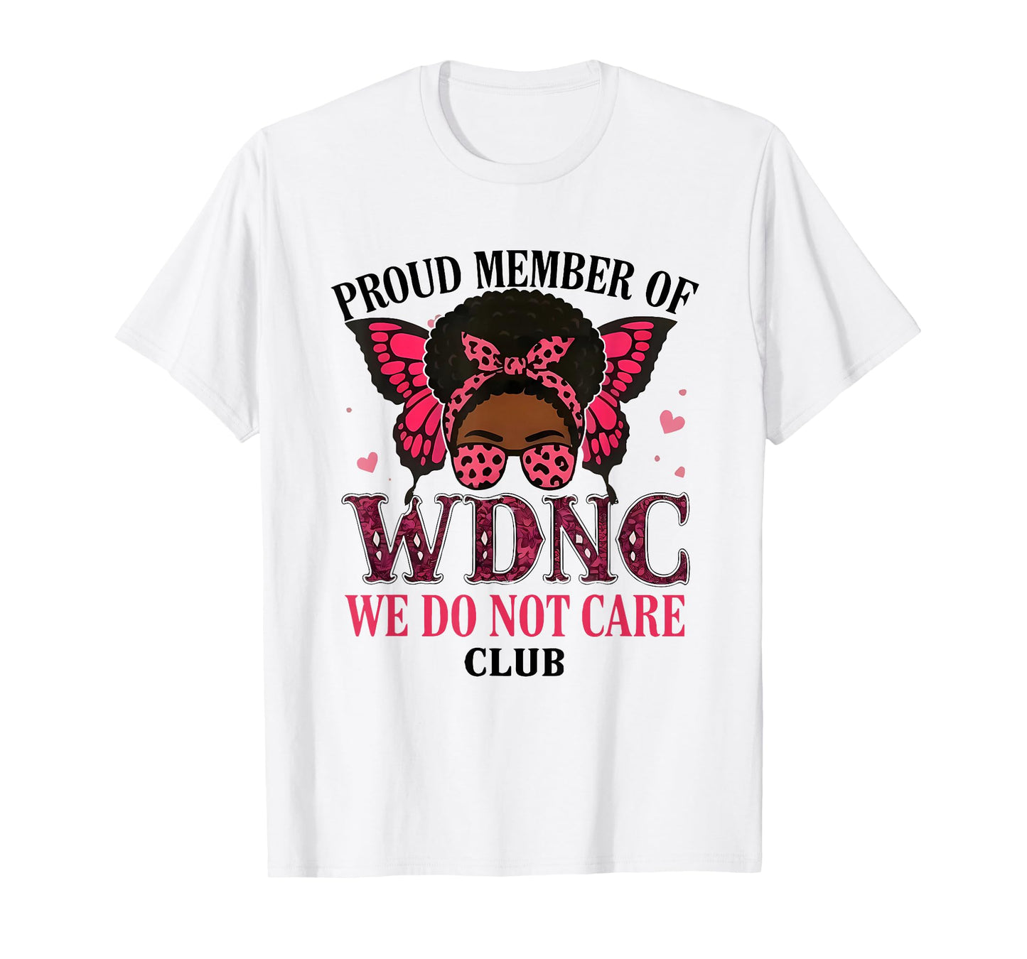 Proud Member of WDNC We Do Not Care Club Butterfly Men Women T-Shirt