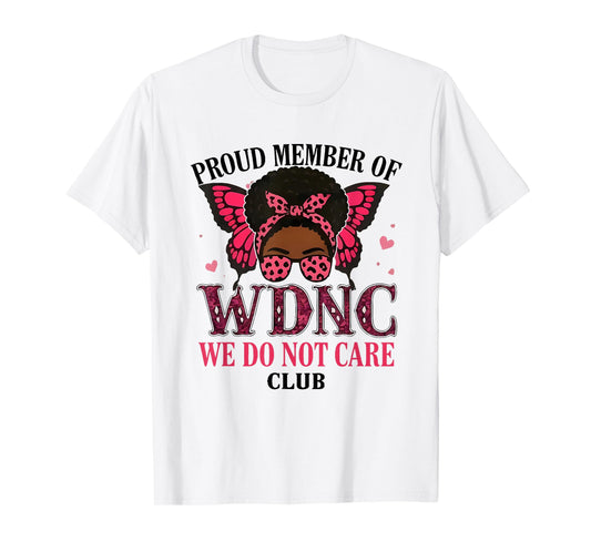 Proud Member of WDNC We Do Not Care Club Butterfly Men Women T-Shirt