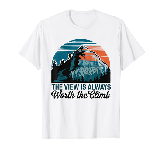 the view is always worth the climb mountain wilderness funny T-Shirt
