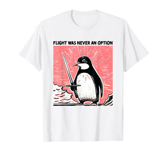 Flight was Never an Option Funny Art T-Shirt