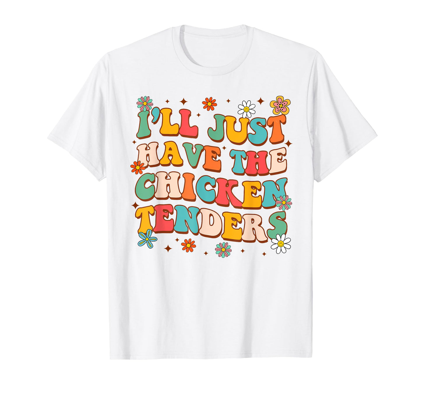 Chicken Tender Lover Funny I'll Just Have Chicken Tenders T-Shirt