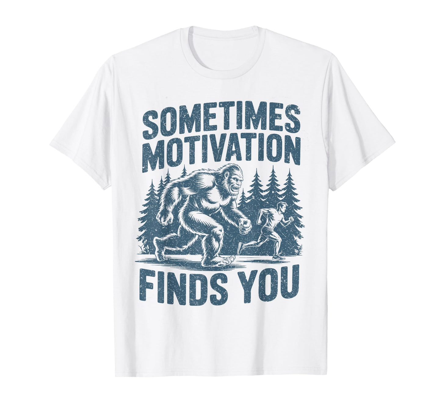 Sometimes Motivation Finds You Funny Bigfoot Running T-Shirt