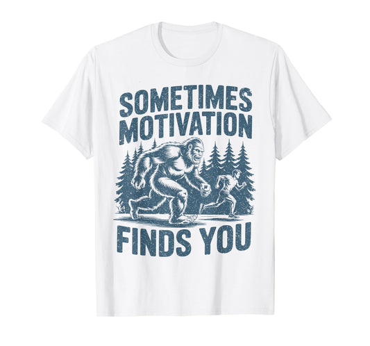 Sometimes Motivation Finds You Funny Bigfoot Running T-Shirt