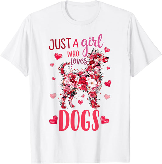 With Dogs A Girl And Her Girls Just A Girl Who Loves Dogs T-Shirt